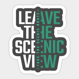 Take A Scenic Route, Leave A Scenic View Sticker